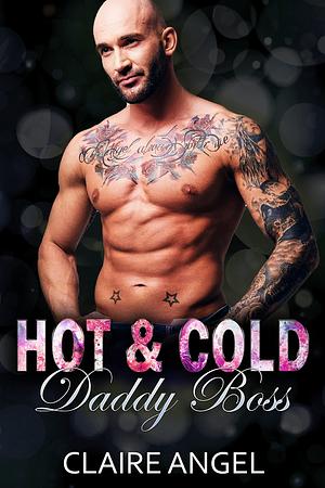 Hot & Cold Daddy Boss by Claire Angel, Claire Angel