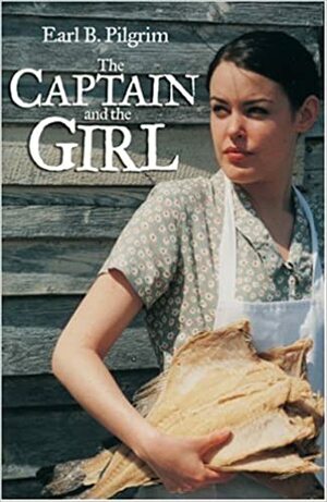 The Captain and the Girl by Earl B. Pilgrim