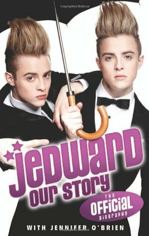 Our Story: Jedward by Jennifer O'Brien