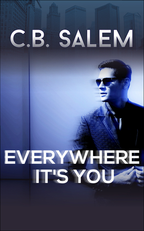 Everywhere It's You by C.B. Salem