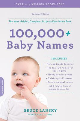 100,000+ Baby Names: The Most Helpful, Complete, & Up-To-Date Name Book by Bruce Lansky