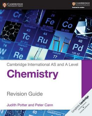 Cambridge International AS and A Level Chemistry Revision Guide by Peter Cann, Judith Potter