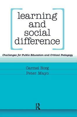 Learning and Social Difference by Carmel Borg, Peter Mayo