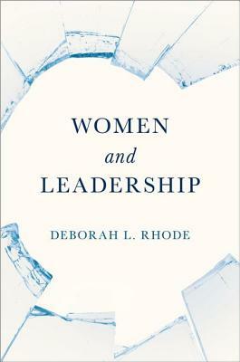 Women and Leadership by Deborah L. Rhode