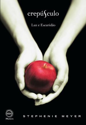 Crepúsculo: luz e escuridão by Stephenie Meyer