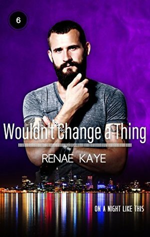Wouldn't Change a Thing by Renae Kaye