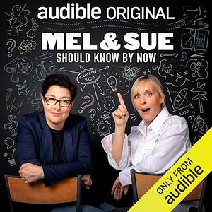 Mel & Sue: Should Know By Now by Mel Giedroyc, Sue Perkins