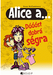 Alice a... Dóóóst dobrá ségra by Karen McCombie