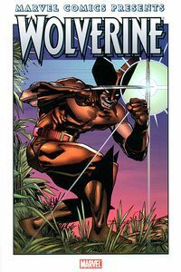 Marvel Comics Presents: Wolverine, Vol. 1 by Doug Moench, Al Milgrom, John Buscema, Steve Gerber, Chris Claremont