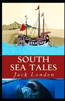 South Sea Tales Illustrated by Jack London