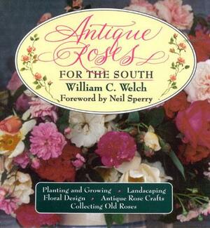 Antique Roses for the South by William C. Welch