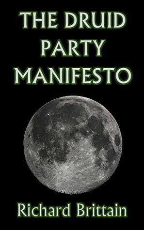The Druid Party Manifesto by Richard Brittain