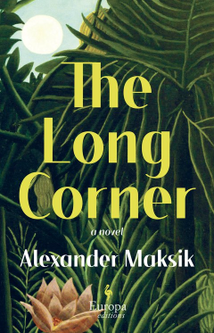 The Long Corner by Alexander Maksik