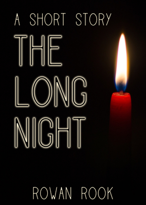 The Long Night: A Short Story by Rowan Rook