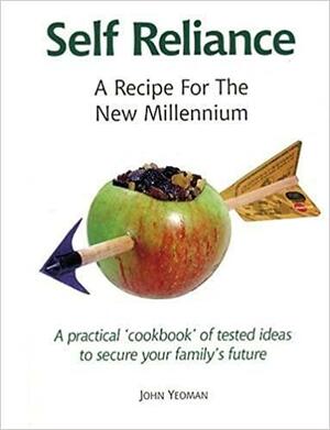 Self Reliance: A Recipe for the New Millenium by John Yeoman