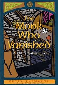 The Monk Who Vanished: A Celtic Mystery by Peter Tremayne