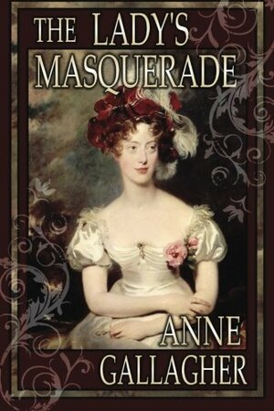 The Lady's Masquerade by Anne Gallagher