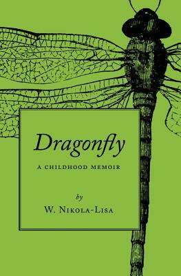 Dragonfly: A Childhood Memoir by W. Nikola-Lisa