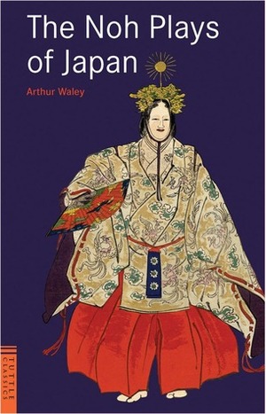 The Noh Plays of Japan by Arthur Waley