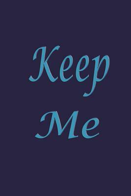 Keep Me: Password keeper book, 6x9" 120 pages, with Alphabet tab This Blue cover book is perfect to keep all your website passw by Rebecca Jones