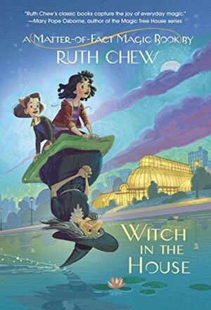 Witch in the House: A Matter-of-Fact Magic Book by Ruth Chew, Ruth Chew