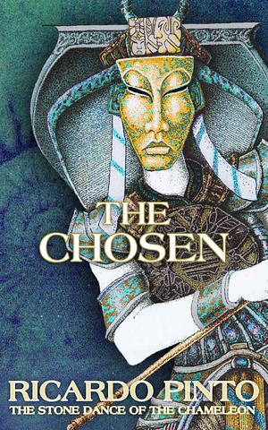 The Chosen: The Stone Dance of the Chameleon by Ricardo Pinto