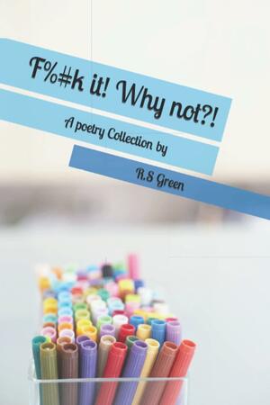 F%#k it! Why not? by R.S Green