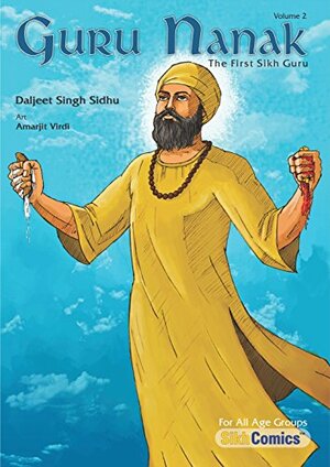 Guru Nanak, The First Sikh Guru, Volume 2 by Daljeet Singh Sidhu, Debbie Holland