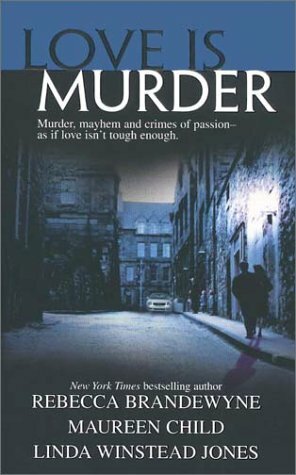 Love Is Murder by Maureen Child, Rebecca Brandewyne, Linda Winstead Jones