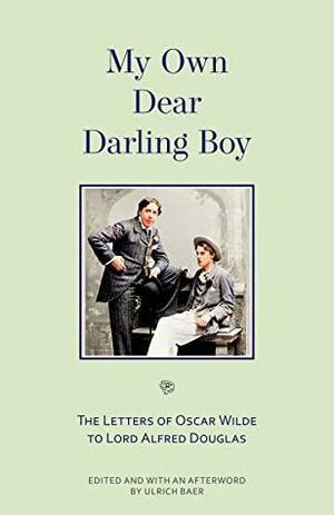 My Own Dear Darling Boy by Oscar Wilde, Ulrich Baer
