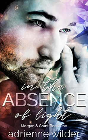In The Absence Of Light by Adrienne Wilder