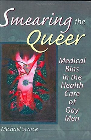 Smearing the Queer by Michael Scarce