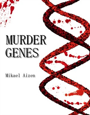 Murder Genes by Mikael Aizen