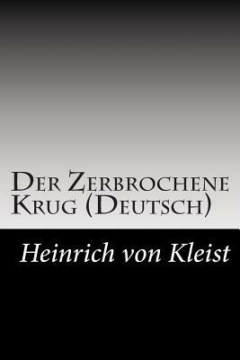 Der Zerbrochene Krug (Deutsch) by Heinrich von Kleist
