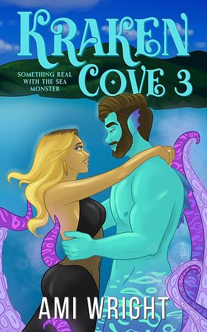 Kraken Cove 3: Something Real with the Sea Monster by Ami Wright