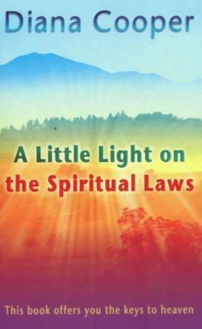 A Little Light on the Spiritual Laws: This Book Offers You the Keys to Heaven by Diana Cooper