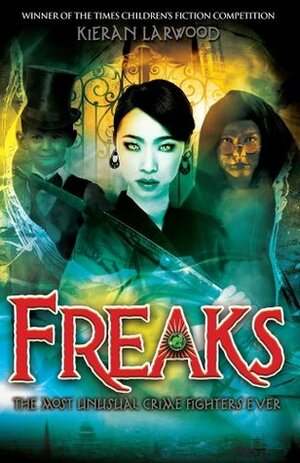 Freaks by Kieran Larwood