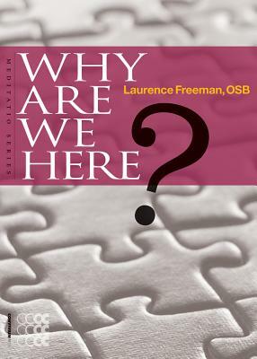 Why Are We Here? by Laurence Freeman