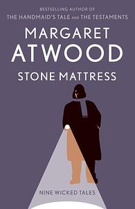 Stone Mattress: Nine Tales by Margaret Atwood