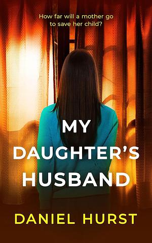 My Daughter's Husband by Daniel Hurst, Daniel Hurst