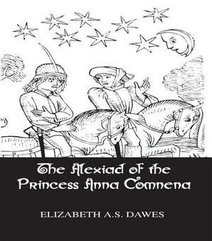 Alexiad Of The Princess Anna Comnena by Dawes