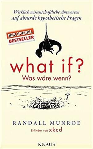 What if? Was wäre wenn? by Randall Munroe