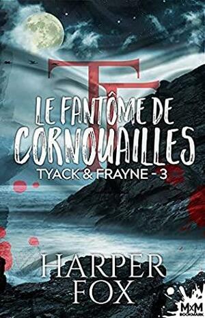 Le fantôme de Cornouailles: Tyack & Frayne, T3 by Harper Fox