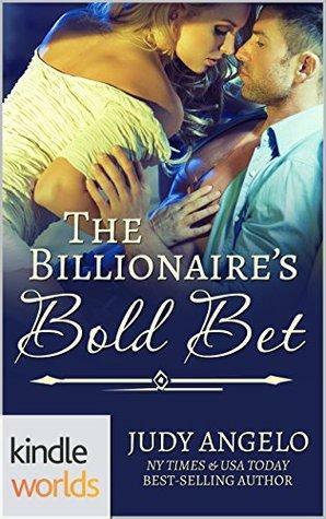 The Billionaire's Bold Bet by Judy Angelo