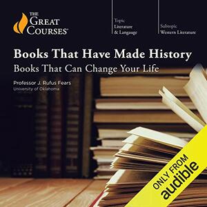 Books That Have Made History: Books That Can Change Your Life by J. Rufus Fears