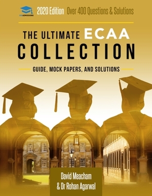The Ultimate ECAA Collection: Economics Admissions Assessment Collection. Updated with the latest specification, 300+ practice questions and past pa by David Meacham, Rohan Agarwal