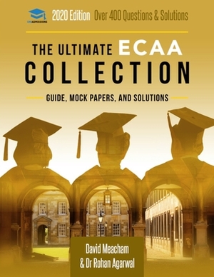 The Ultimate ECAA Collection: Economics Admissions Assessment Collection. Updated with the latest specification, 300+ practice questions and past pa by Rohan Agarwal, David Meacham