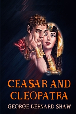 Caesar and Cleopatra Illustrated by George Bernard Shaw
