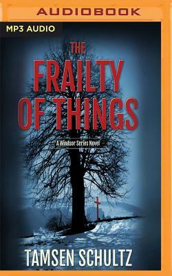 The Frailty of Things by Tamsen Schultz