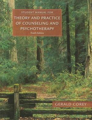 Student Manual for Corey's Theory and Practice of Counseling and Psychotherapy by Gerald Corey